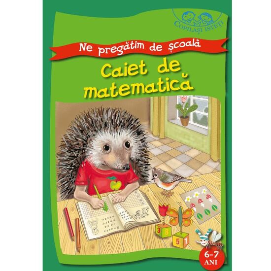 NE PREGATIM DE SCOALA. CAIET DE MATEMATICA. 6-7 ani. Copilasi isteti